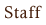 Staff